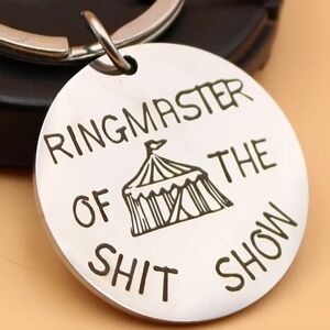 Small silver humorous sarcastic funny keychain “Ring Master of the Shit Show”!
